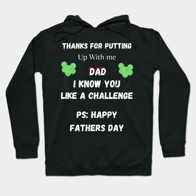 Thanks For Putting Up With me Dad. I Know You Like a Challenge - Funny Step Dad Father Day Gift Hoodie by Designerabhijit